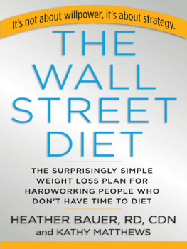 Heather Bauer - The Wall Street Diet: The Surprisingly Simple Weight Loss Plan for Hardworking People Who Dont Have Time to Diet