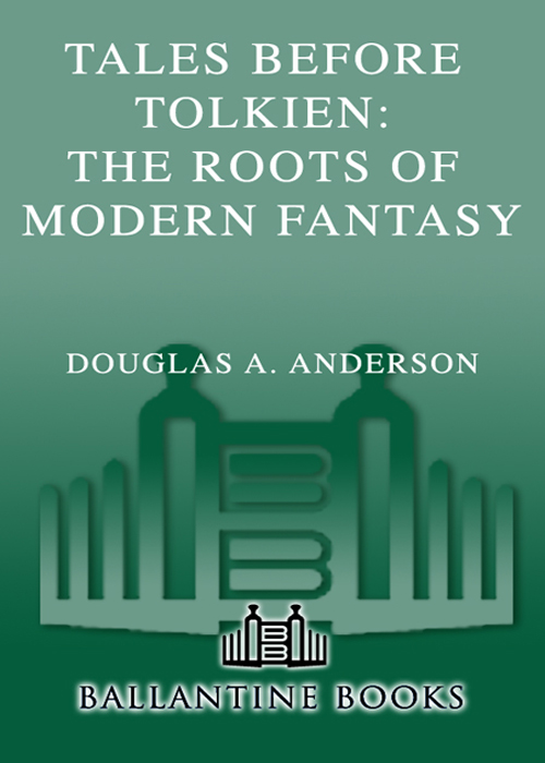 TALES BEFORE TOLKIEN THE ROOTS OF MODERN FANTASY Edited by Douglas A Anderson - photo 1