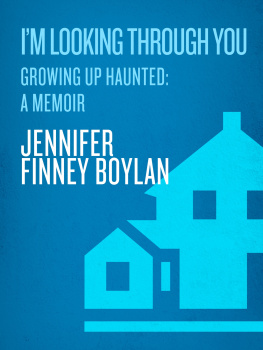 Jennifer Finney Boylan - Im Looking Through You: Growing Up Haunted: A Memoir