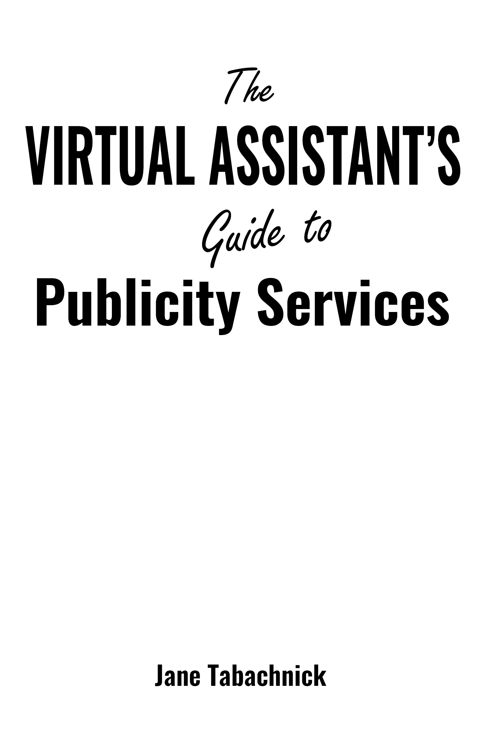 The Virtual Assistants Guide to Publicity Services Copyright 2018 by Jane - photo 2