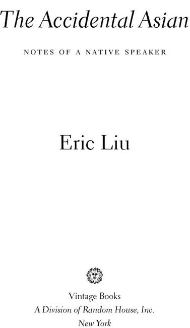 Table of Contents ACCLAIM FOR Eric Lius The Accidental Asian Wonderfully - photo 2