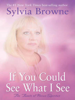 Sylvia Browne If You Could See What I See: The Tenets of Novus Spiritus