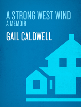 Gail Caldwell - A Strong West Wind: A Memoir