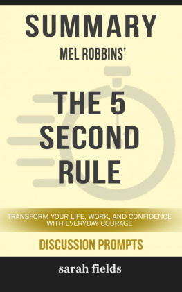 Sarah Fields - Summary of the 5 Second Rule: Transform your Life, Work, and Confidence with Everyday Courage Mel Robbins (Discussion Prompts)