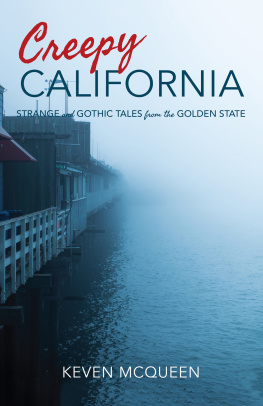 Keven McQueen Creepy California: Strange and Gothic Tales from the Golden State