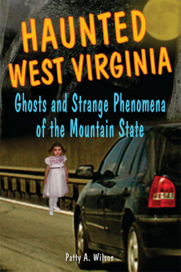 Patty A. Wilson - Haunted West Virginia: Ghosts and Strange Phenomena of the Mountain State