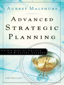 Aubrey M. Malphurs - Advanced Strategic Planning: A New Model for Church and Ministry Leaders