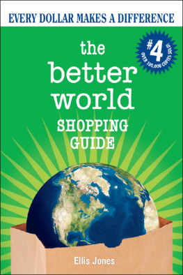 Ellis Jones The Better World Shopping Guide: Every Dollar Makes a Difference