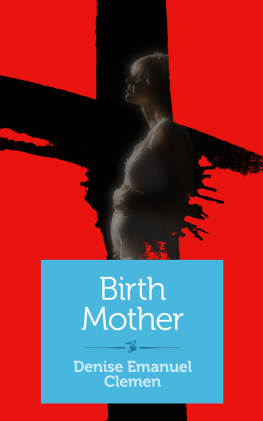Denise Emanuel Clemen Birth Mother: A memoir
