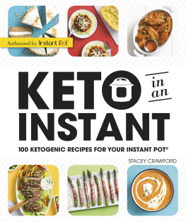 Stacey Crawford - Keto in an Instant: 100 Ketogenic Recipes for Your Instant Pot