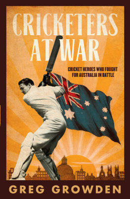 Greg Growden Cricketers at War: Cricket Heroes Who Also Fought for Australia in Battle