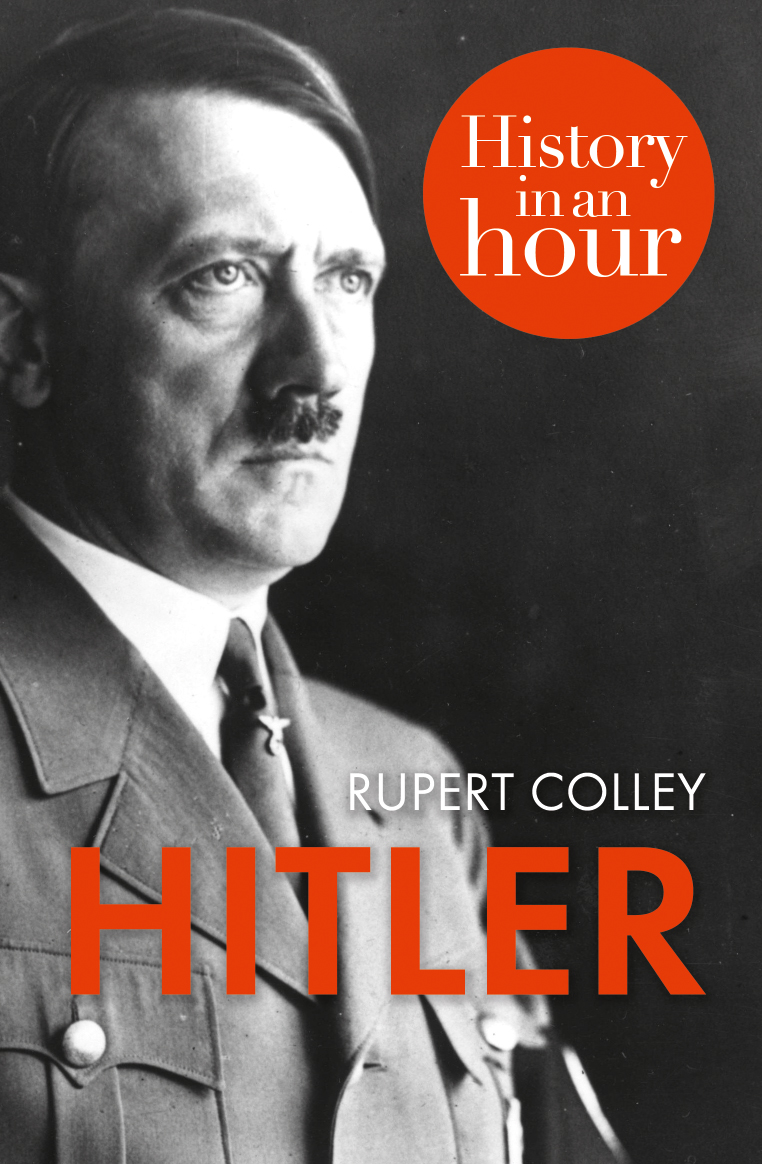 HITLER History in an Hour Rupert Colley History in an Hour is a series - photo 1