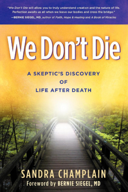 Sandra Champlain - We Dont Die: A Skeptics Discovery of Life After Death