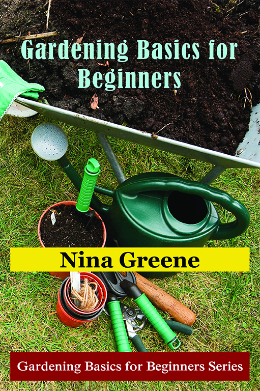 Gardening Basics for Beginners Gardening Basics for Beginners Series Nina - photo 1