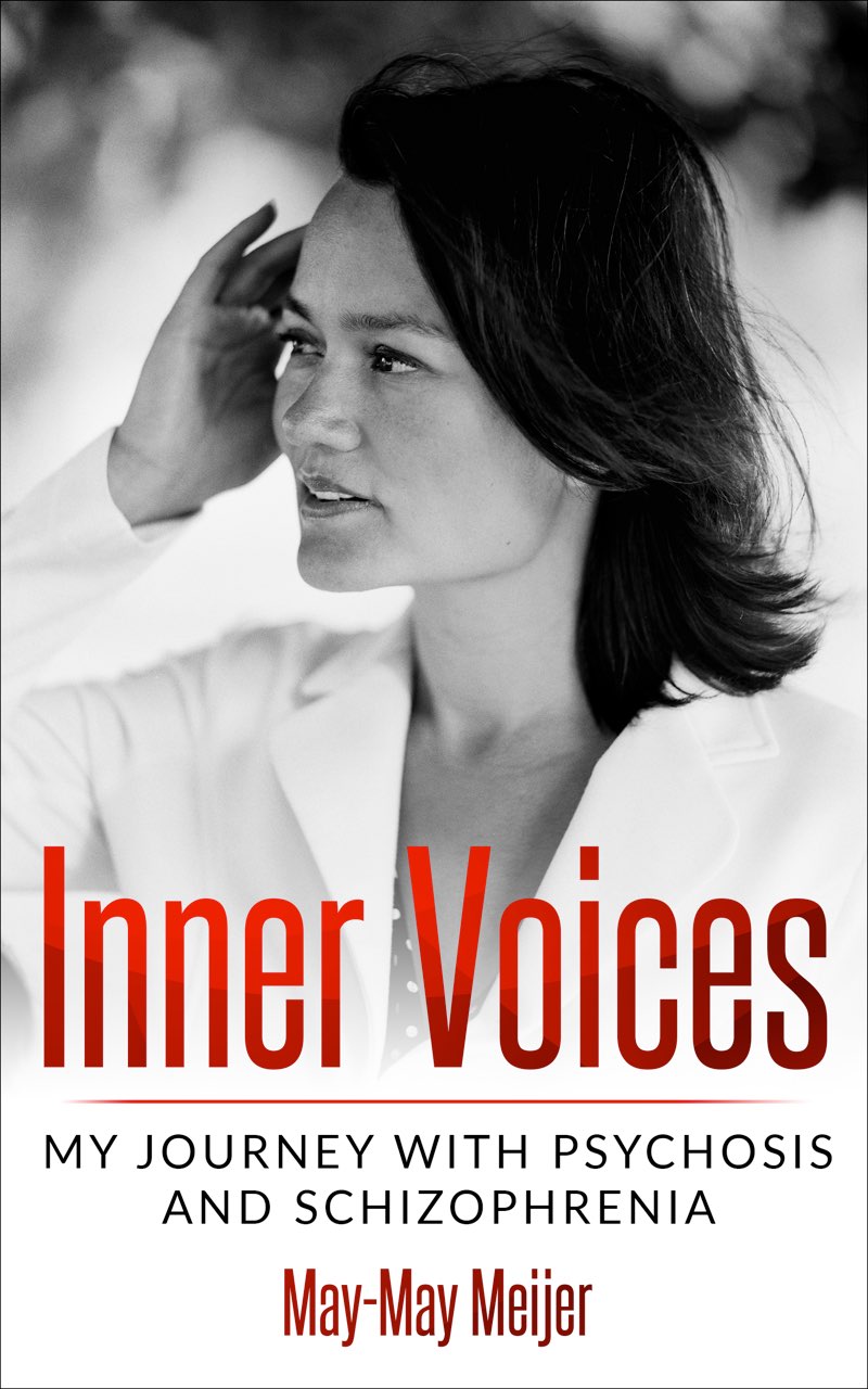 Inner Voices My Journey with Psychosis and Schizophrenia May-May Meijer - photo 1