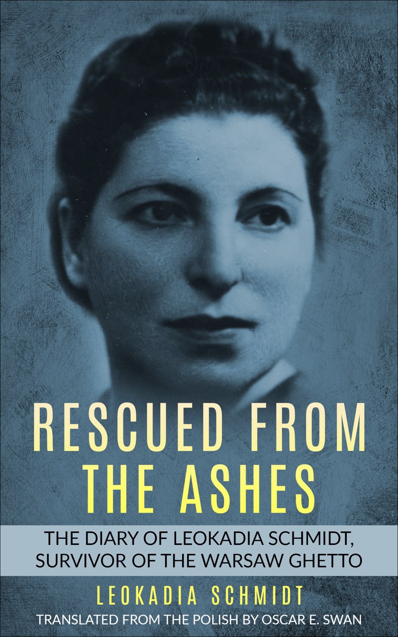 Rescued from the Ashes The Diary of Leokadia Schmidt Survivor of the Warsaw - photo 1