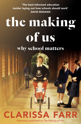 Clarissa Farr The Making of Us: Why School Matters