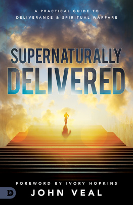 John Veal - Supernaturally Delivered: A Practical Guide to Deliverance and Spiritual Warfare