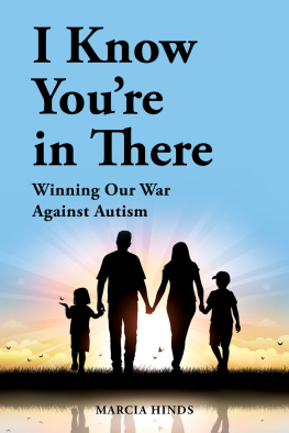 Marcia Hinds - I Know Youre In There: Winning Our War Against Autism