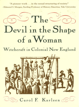 Carol F. Karlsen The Devil in the Shape of a Woman: Witchcraft in Colonial New England