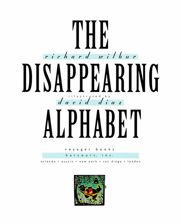 THE DISAPPEARING ALPHABET richard wilbur illustrated by david diaz voyager - photo 1