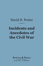 David Dixon Porter Incidents and Anecdotes of the Civil War