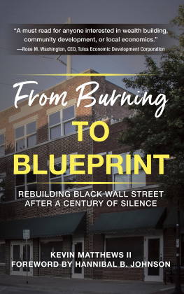 Kevin Matthews II From Burning to Blueprint: Rebuilding Black Wall Street After a Century of Silence