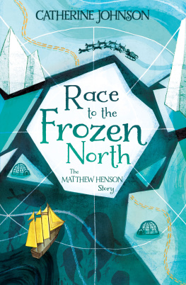 Catherine Johnson Race to the Frozen North: The Matthew Henson Story