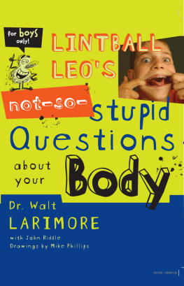 Walt Larimore Lintball Leos Not-So-Stupid Questions About Your Body