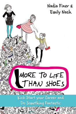 Nadia Finer - More to Life Than Shoes: How to Kick-start Your Career and Change Your Life