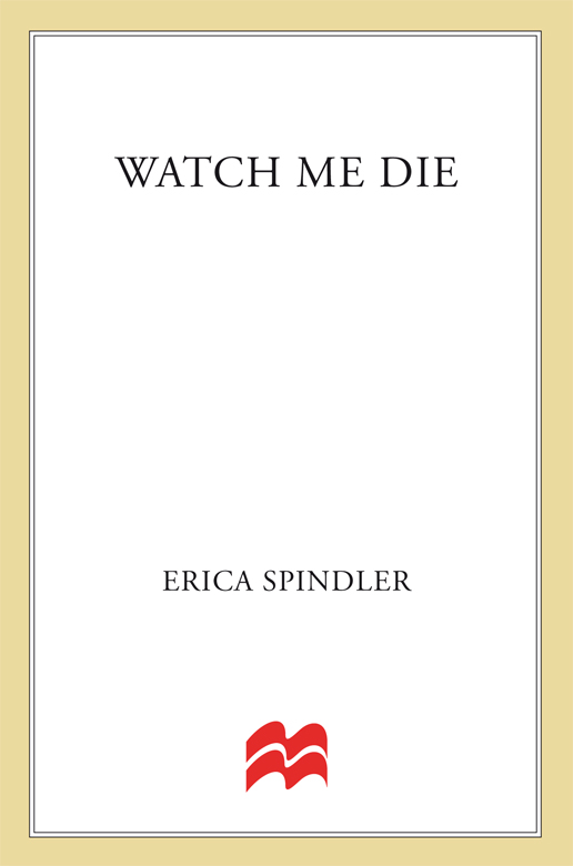 ACKNOWLEDGMENTS The idea for Watch Me Die sprang from a newspaper piece about - photo 1