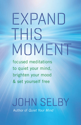 John Selby - Expand This Moment: Focused Meditations to Quiet Your Mind, Brighten Your Mood, and Set Yourself Free