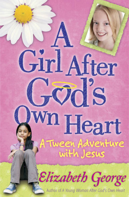 Elizabeth George - A Girl After Gods Own Heart: A Tween Adventure with Jesus