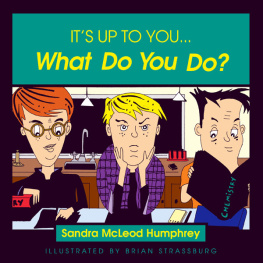 Sandra Mcleod Humphrey - Its Up to You... What Do You Do?