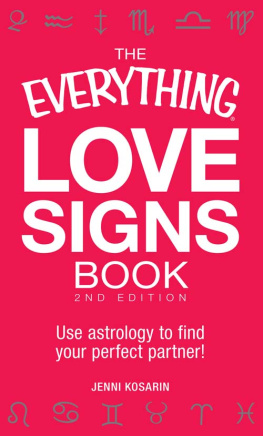 Jenni Kosarin - The Everything Love Signs Book: Use astrology to find your perfect partner!