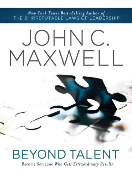 John C. Maxwell Beyond Talent: Become Someone Who Gets Extraordinary Results