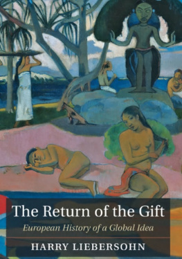 Harry Liebersohn - The Return of the Gift: European History of a Global Idea