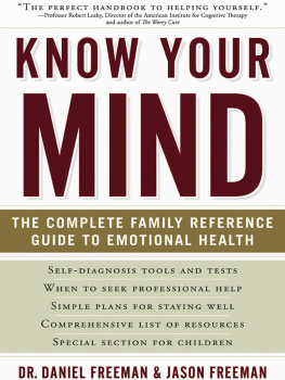 Daniel Freeman Know Your Mind: The Complete Family Reference Guide to Emotional Health