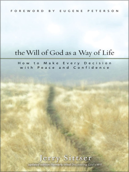 Jerry L. Sittser The Will of God as a Way of Life: How to Make Every Decision with Peace and Confidence