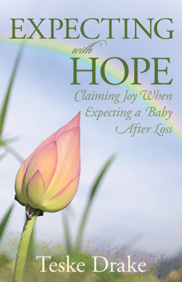 Teske Drake - Expecting with Hope: Claiming Joy When Expecting a Baby After Loss