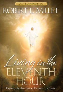 Robert L. Millet - Living in the Eleventh Hour: Preparing for the Glorious Return of the Savior