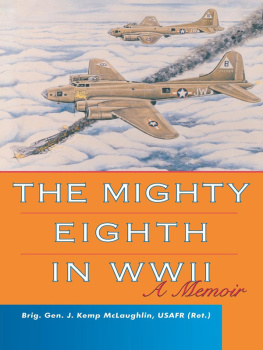 J. Kemp McLaughlin The Mighty Eighth in WWII: A Memoir