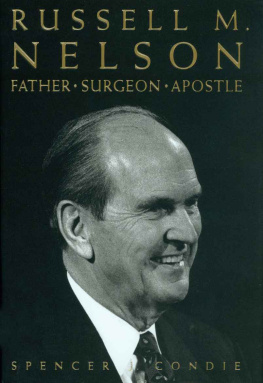 Spencer J. Condie Russell M. Nelson: Father, Surgeon, Apostle