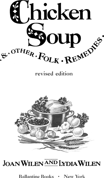 Chicken Soup Other Folk Remedies is dedicated to the loving memory of our - photo 2