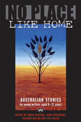 Sonja Dechian - No Place Like Home: Australian stories by young writers aged 8-21 years