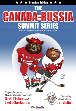 Aislin - The Canada-Russia Summit Series 40th Anniversary Special: Dispatches from Montreal hockey legends Red Fisher and Ted Blackman Featuring illustrations by Aislin