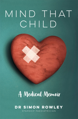 Simon Rowley Mind That Child: A Medical Memoir