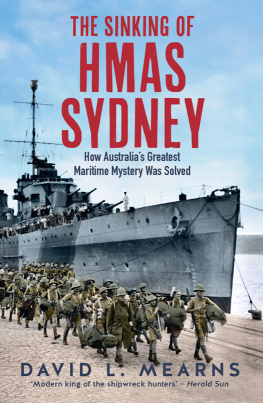 David L. Mearns The Sinking of HMAS Sydney: How Australias Greatest Maritime Mystery Was Solved