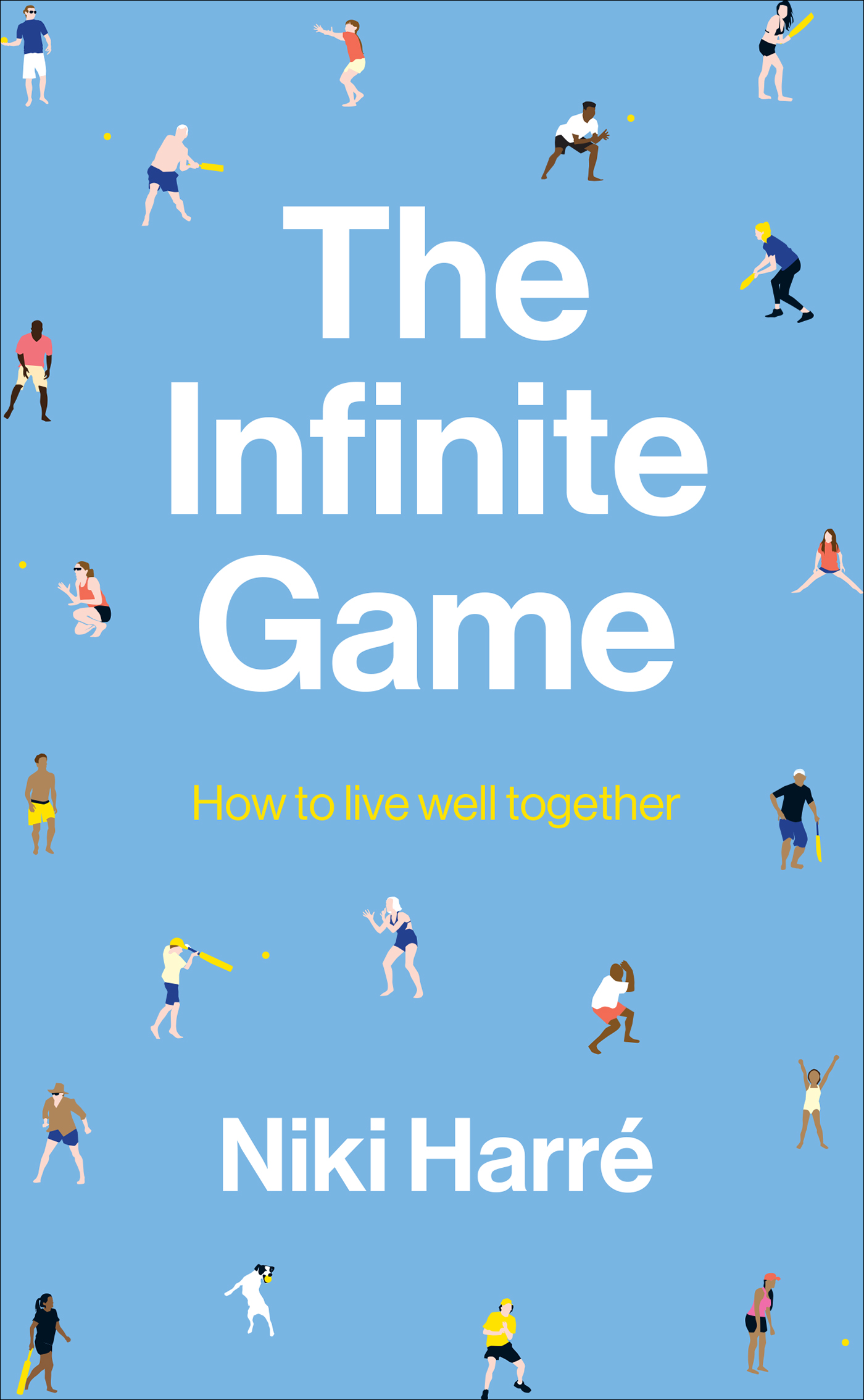 The Infinite Game The Infinite Game How to live well together Niki Harr - photo 1