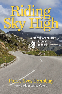Pierre-Yves Tremblay - Riding Sky High: A Bicycle Adventure Around the World